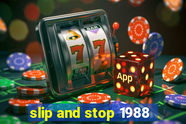 slip and stop 1988